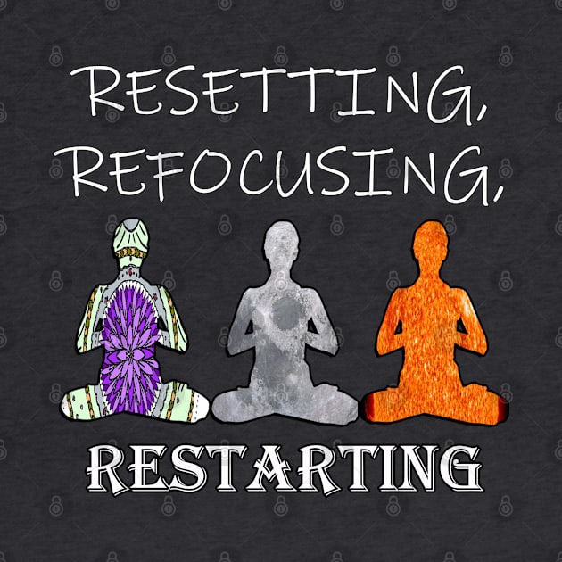 Inspirational Quotes Resetting Refocusing Restarting by tamdevo1